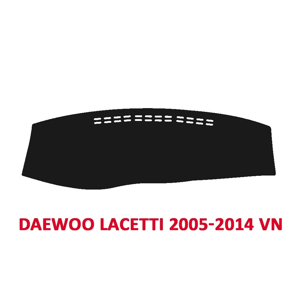Thảm Taplo Cao Cấp Dành Cho Xe Daewoo Lacetti 2005-2014 Chất Liệu Nhung
